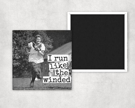 Fridge Magnet. I Run Like The Winded.