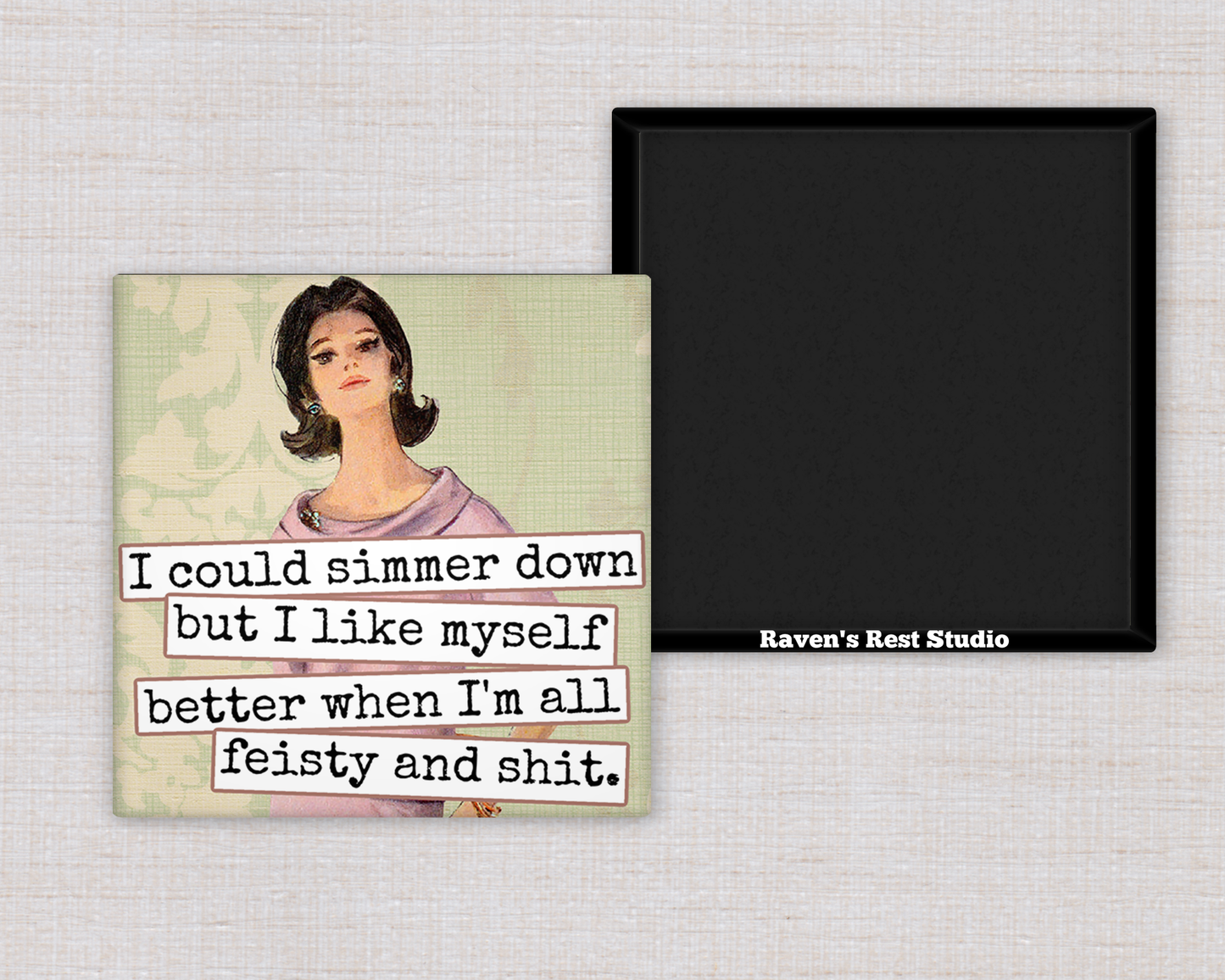 Magnet. I Could Simmer Down but I Like Myself Better When..