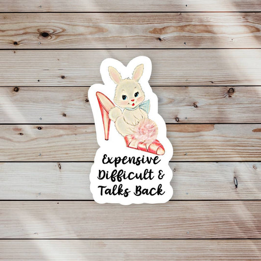 Expensive Difficult & Talks Back Sticker