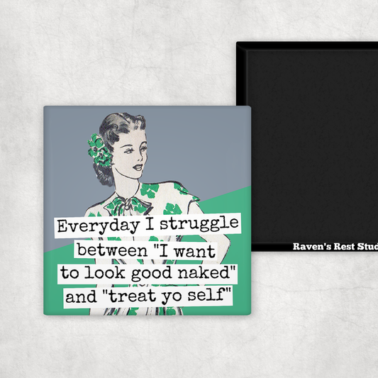 MAGNET. Everyday I Struggle Between "I Want To Look Good...