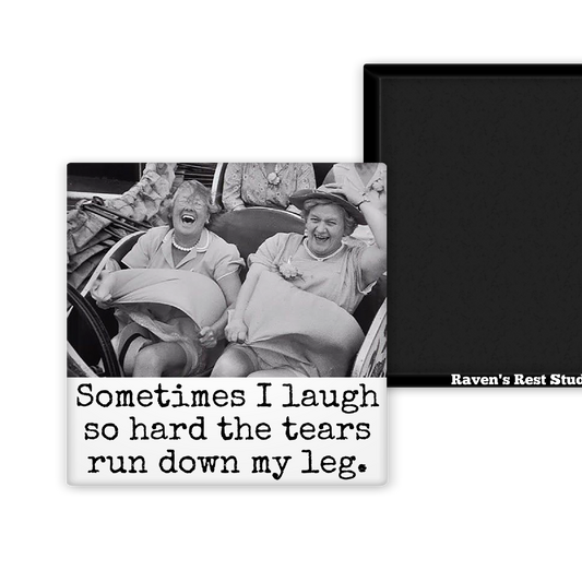 MAGNET. Sometimes I Laugh So Hard The Tears Run Down My Leg