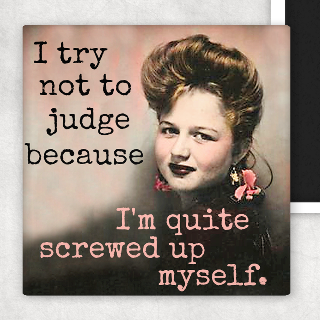 Fridge Magnet. I Try Not To Judge...