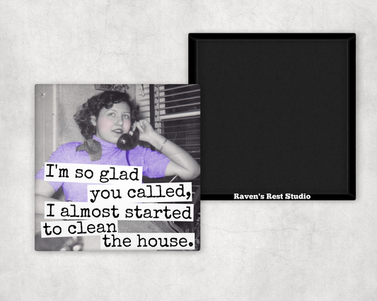 Funny Magnet. I'm So Glad You Called...