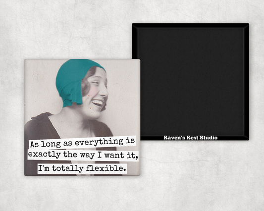 Funny Magnet. As Long As Everything... I'm Totally Flexible.