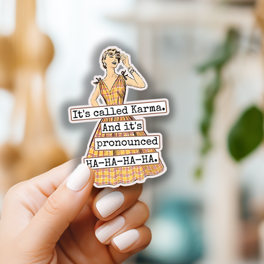 Funny STICKER. It's Called Karma. And It's Pronounced HA-HA