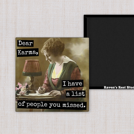 MAGNET. Dear Karma, I Have a List of People You Missed.