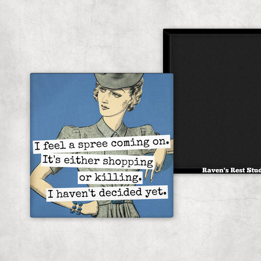 MAGNET. I Feel A Spree Coming On...