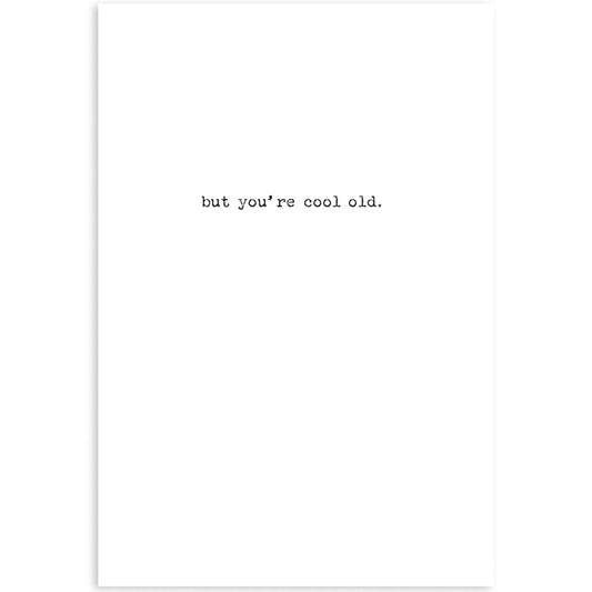 Yes You're Old Greeting Card