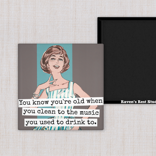 MAGNET. You Know You're Old When You Clean To The Music...