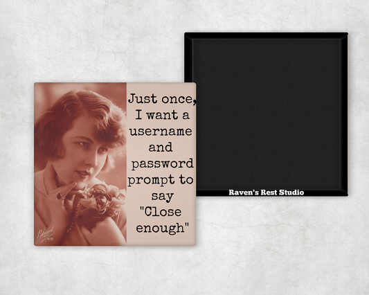 Funny Magnet. Just Once I Want A Username and Password...