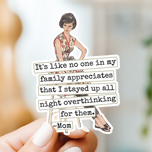 Funny STICKER. It's Like No One In My Family Appreciates...