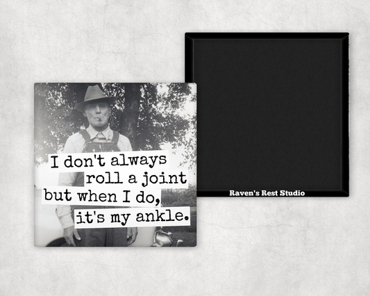 Funny Magnet. I Don't Always Roll a Joint...