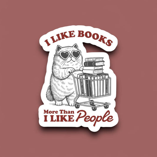 I Like Books More Than People Sticker