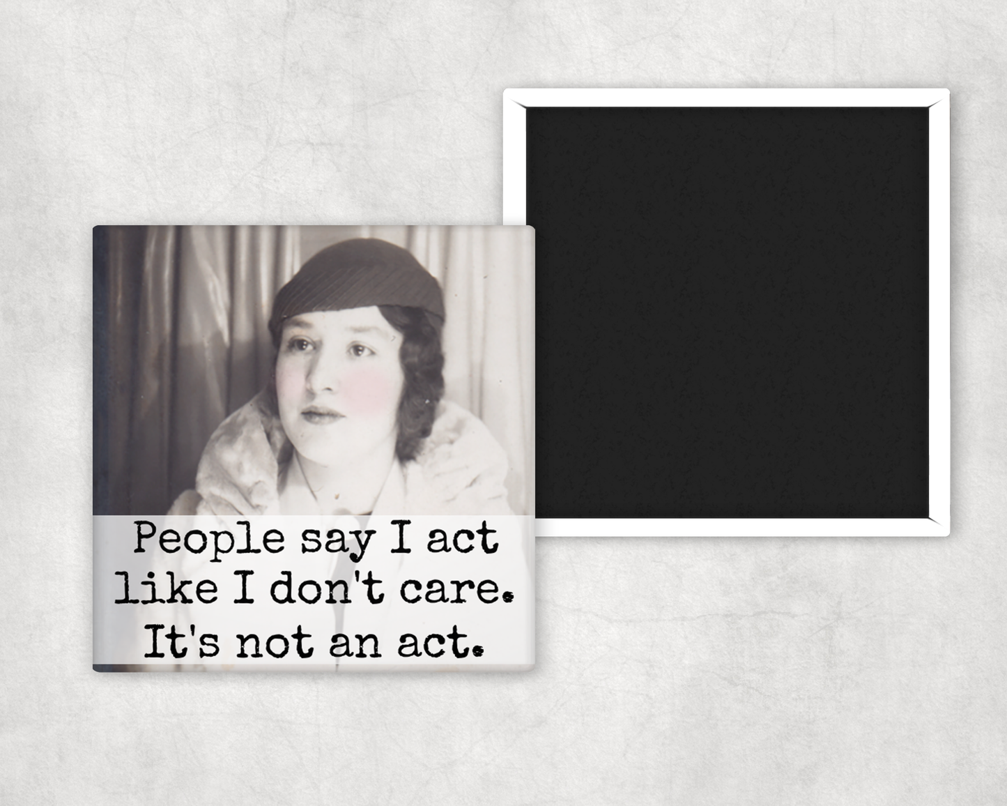 MAGNET. People Say I Act Like I Don't Care. It's Not An Act.