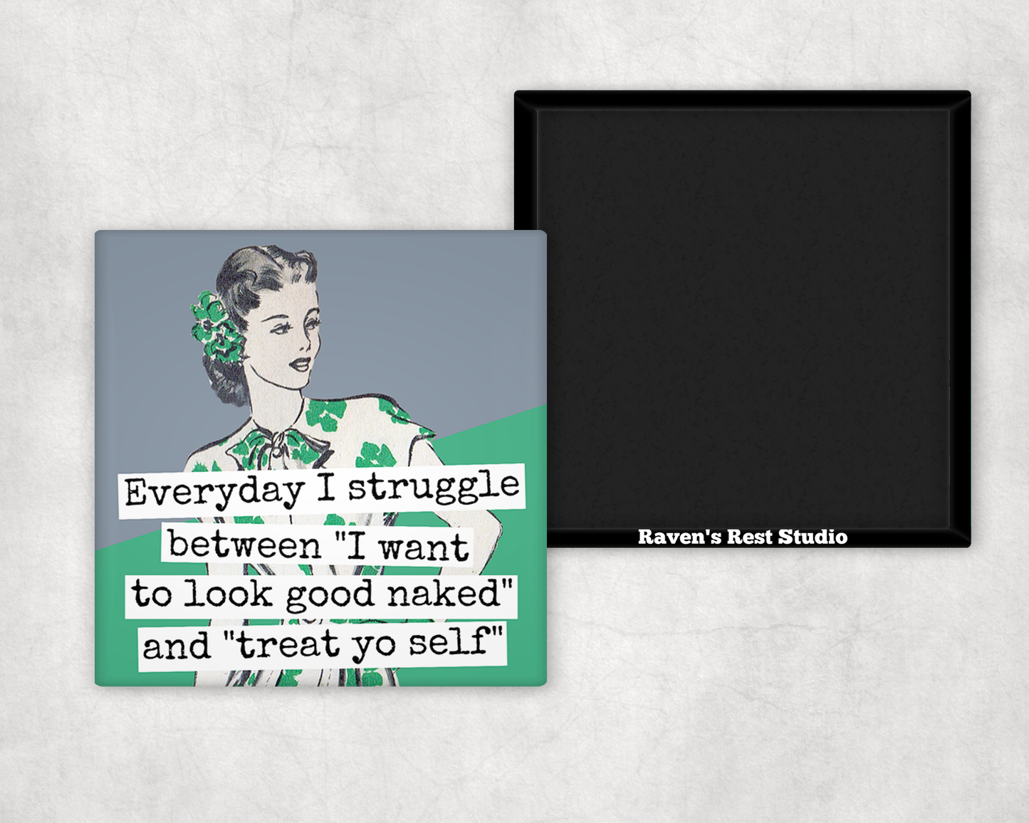 MAGNET. Everyday I Struggle Between "I Want To Look Good...