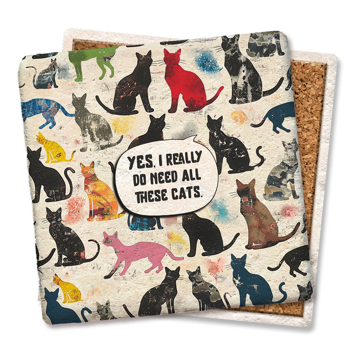 Coaster Yes I Really Do Need All These Cats Colorful: Limestone