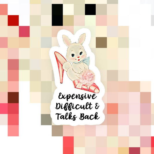 Expensive Difficult & Talks Back Sticker