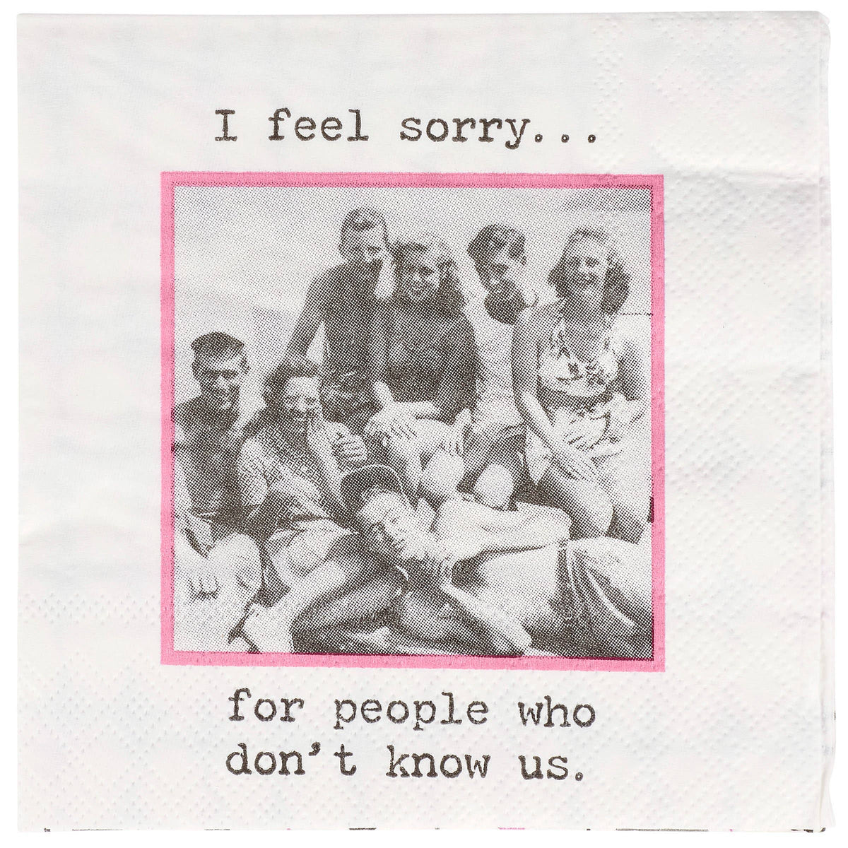 I Feel Sorry For People Beverage Napkin