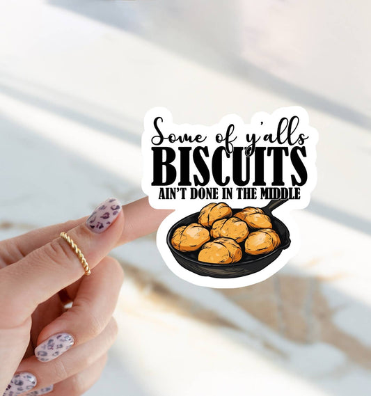 Biscuits Ain’t Done in the Middle Sticker
