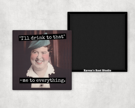 Funny Magnet. "I'll Drink To That"