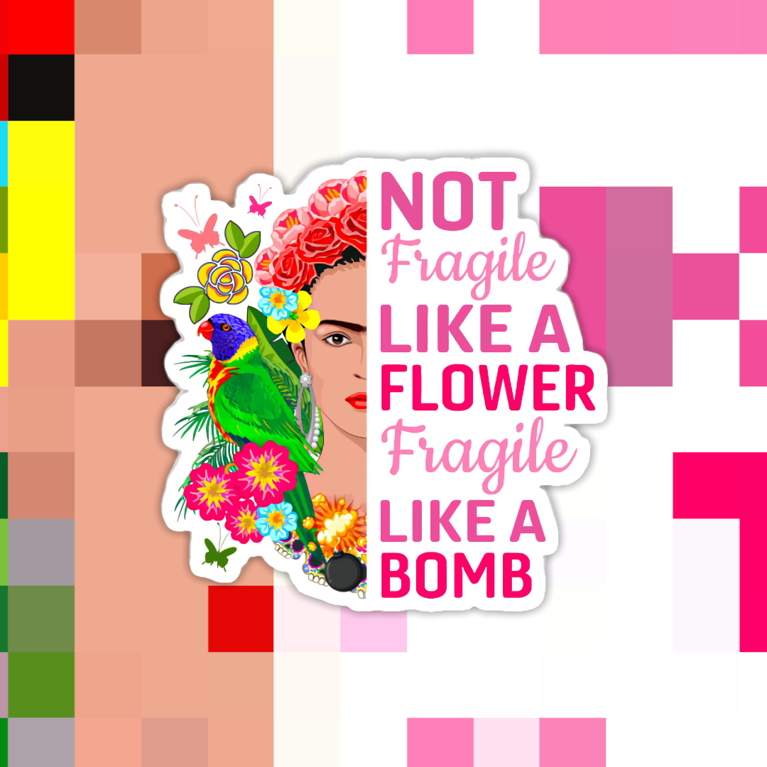 Frida Kahlo Fragile Like a Bomb Sticker: Transparent Background