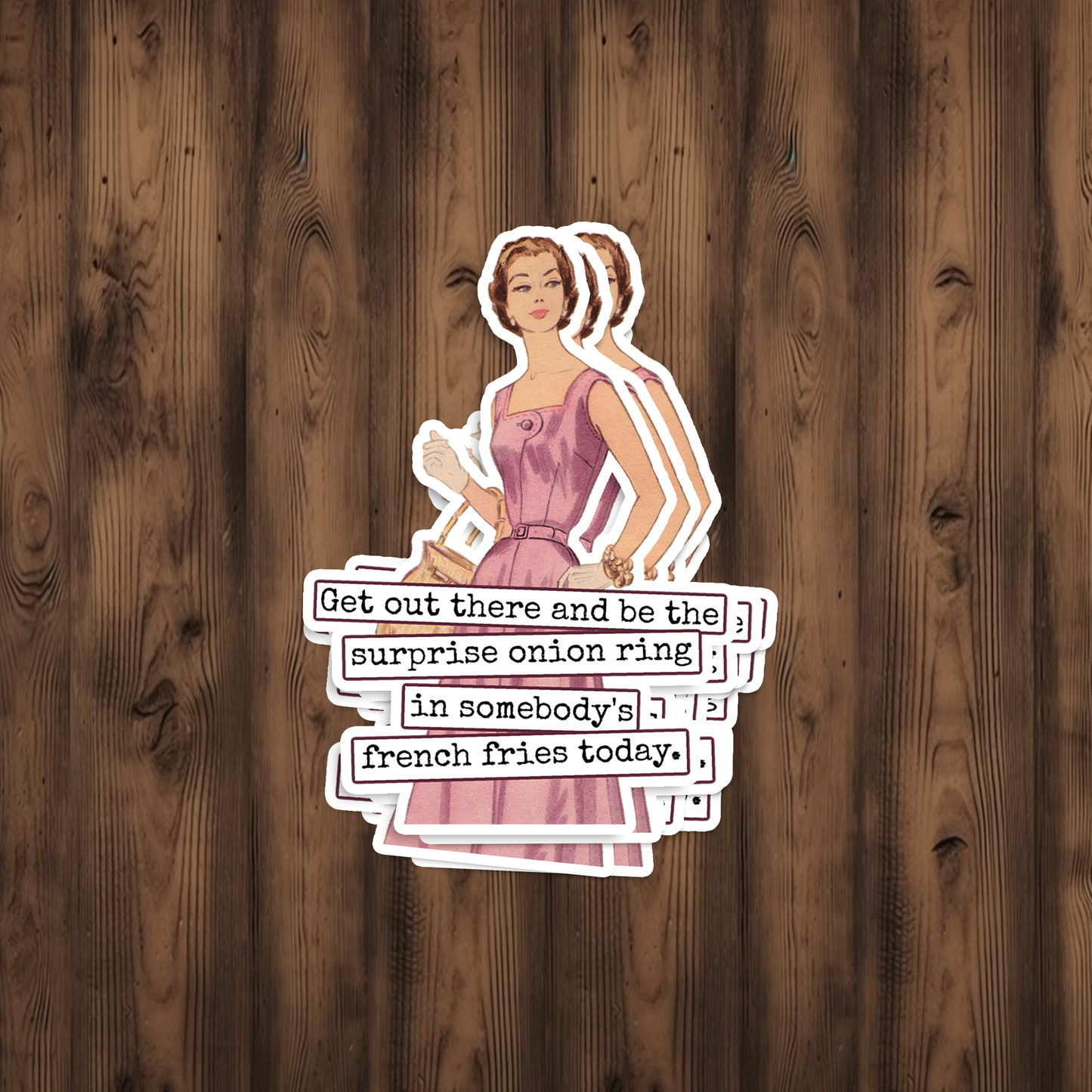 Funny STICKER. Get Out There And Be The Onion Ring...