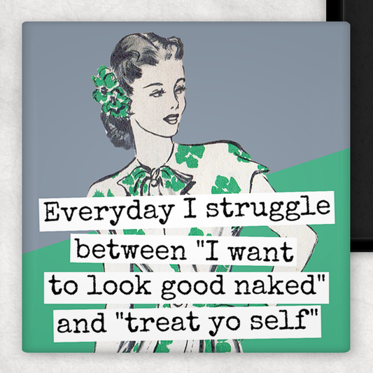 MAGNET. Everyday I Struggle Between "I Want To Look Good...