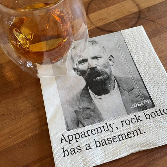 Big House Cocktail Napkins, Apparently, rock bottom has a...