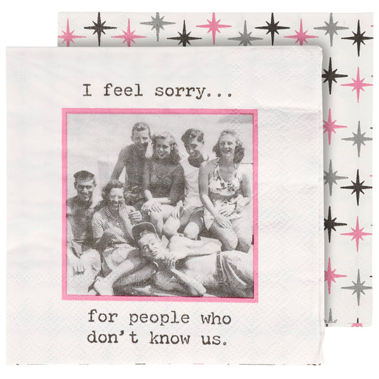 I Feel Sorry For People Beverage Napkin