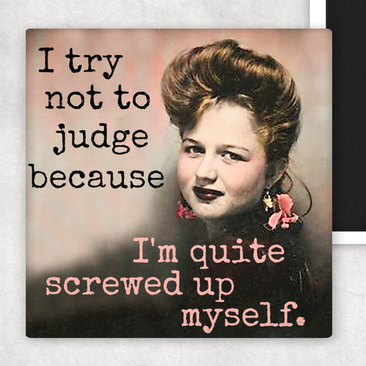 Fridge Magnet. I Try Not To Judge...