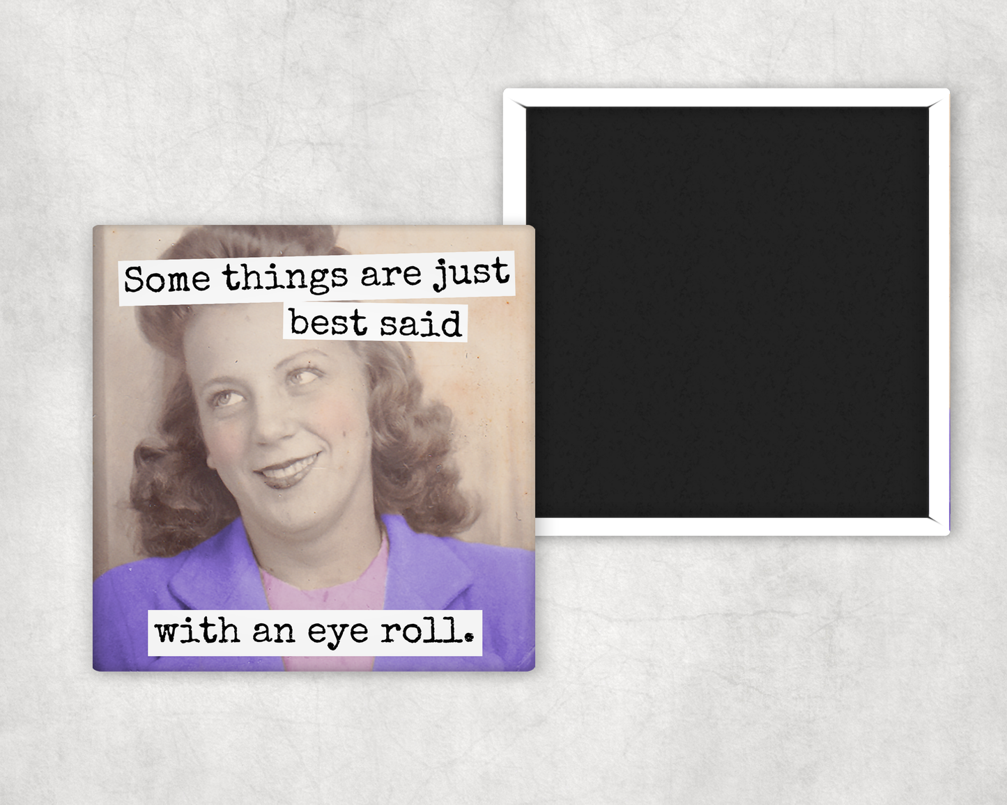 MAGNET. Some Things Are Just Best Said With An Eye Roll.