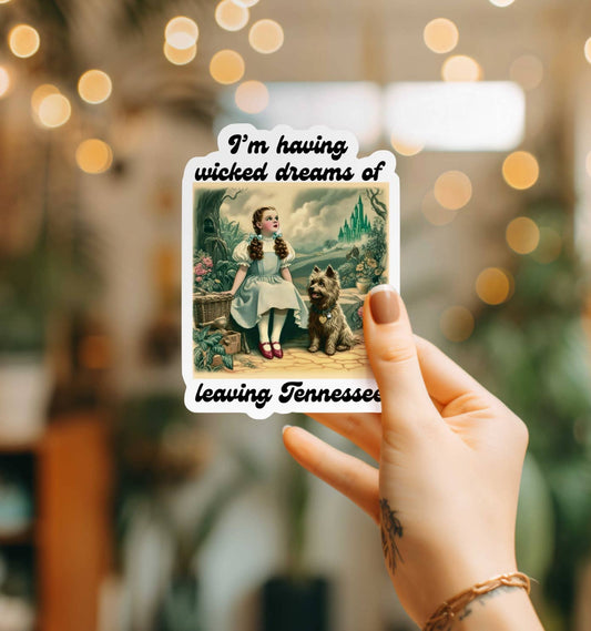I’m Having Wicked Dreams of Leaving Tennessee Sticker
