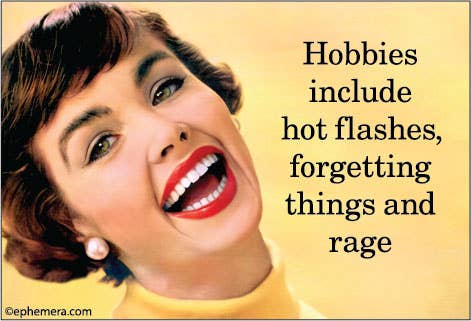 MAGNET: Hobbies include hot flashes, forgetting things and….