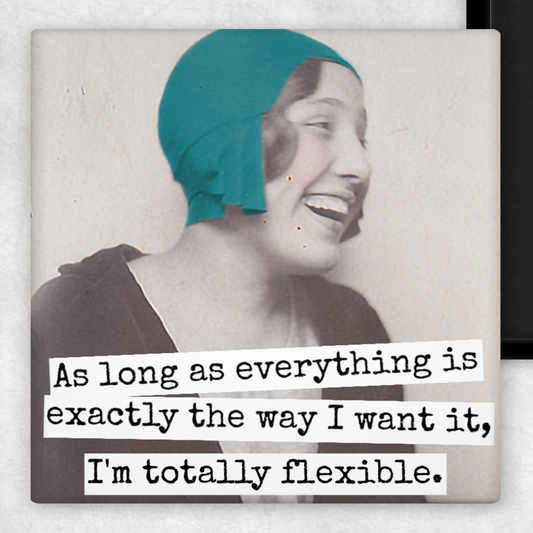Funny Magnet. As Long As Everything... I'm Totally Flexible.