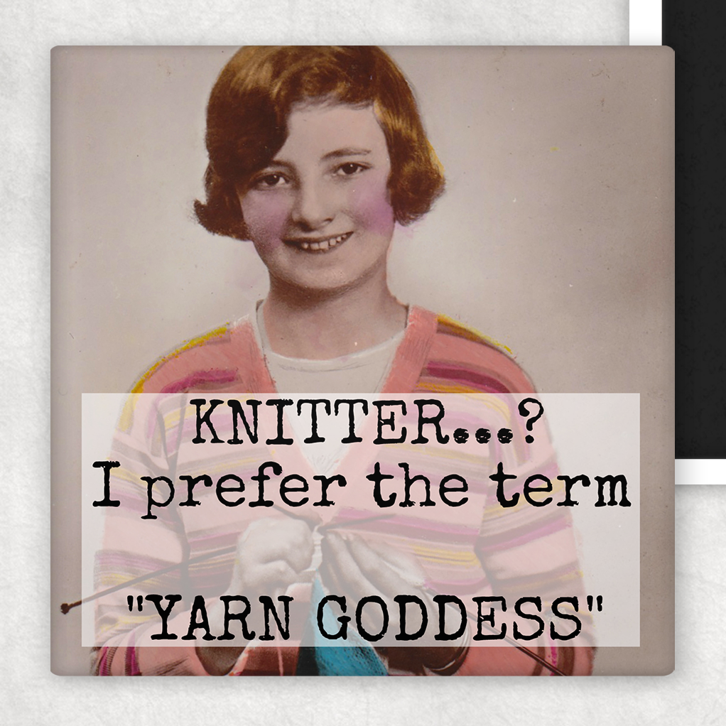 Fridge Magnet. KNITTER? I Prefer The Term "Yarn Goddess"