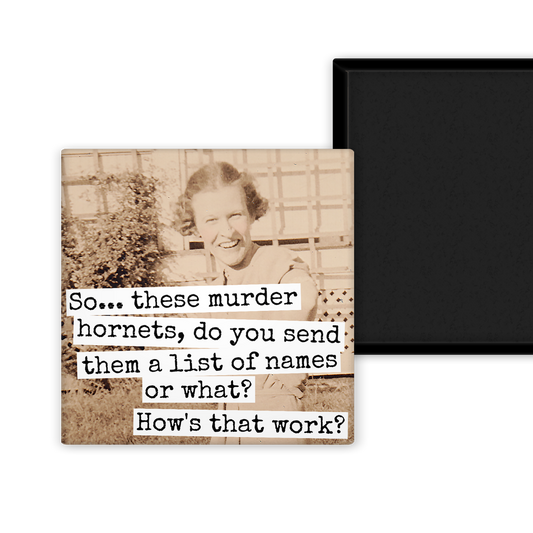 MAGNET. So... These Murder Hornets, Do You Send Them A List
