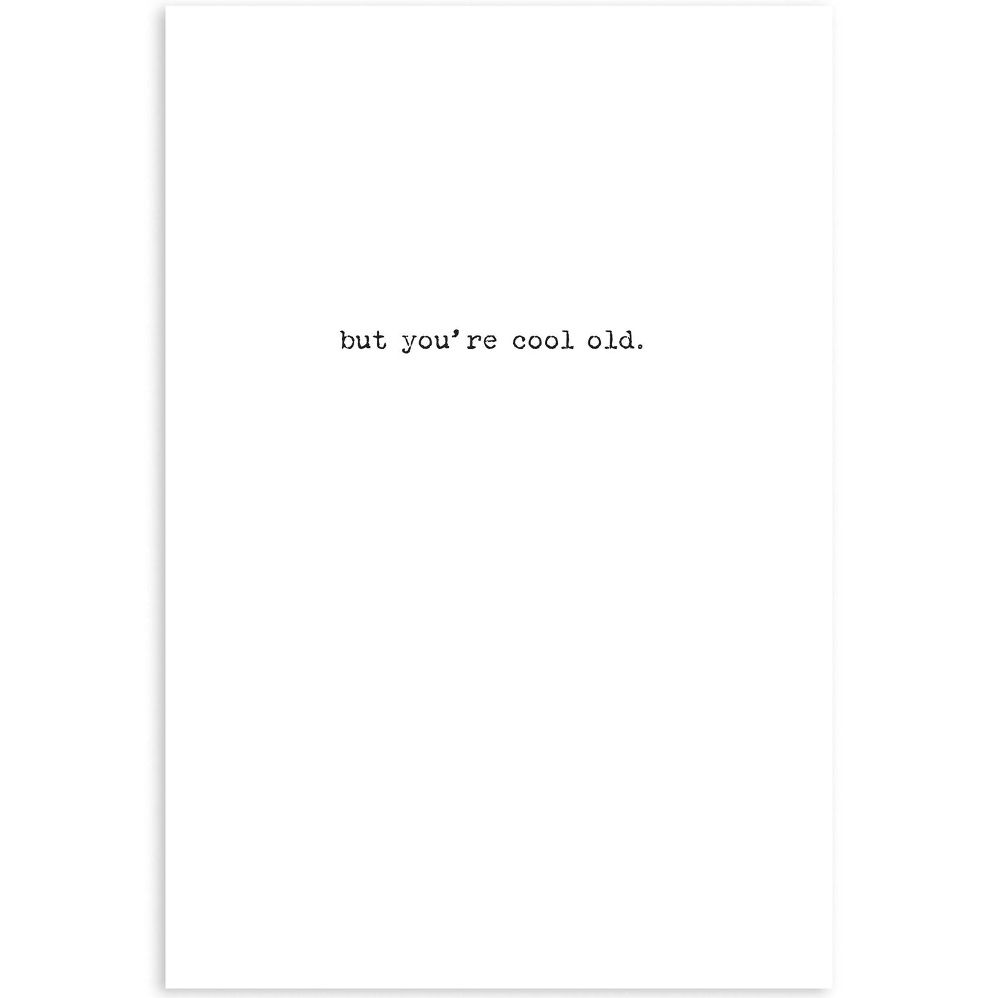 Yes You're Old Greeting Card