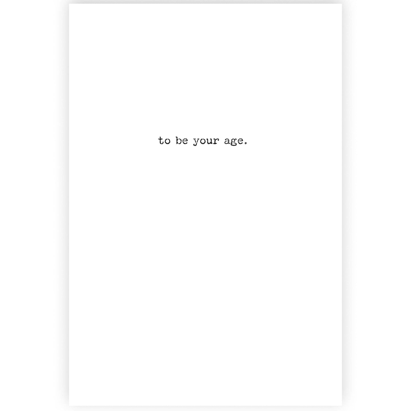 You Don't Look Old Enough Greeting Card