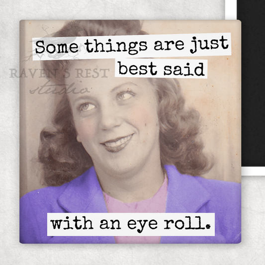 MAGNET. Some Things Are Just Best Said With An Eye Roll.