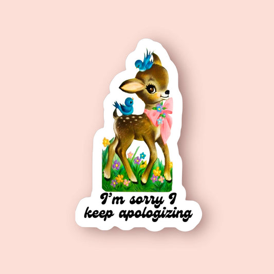 I’m Sorry I Keep Apologizing Sticker