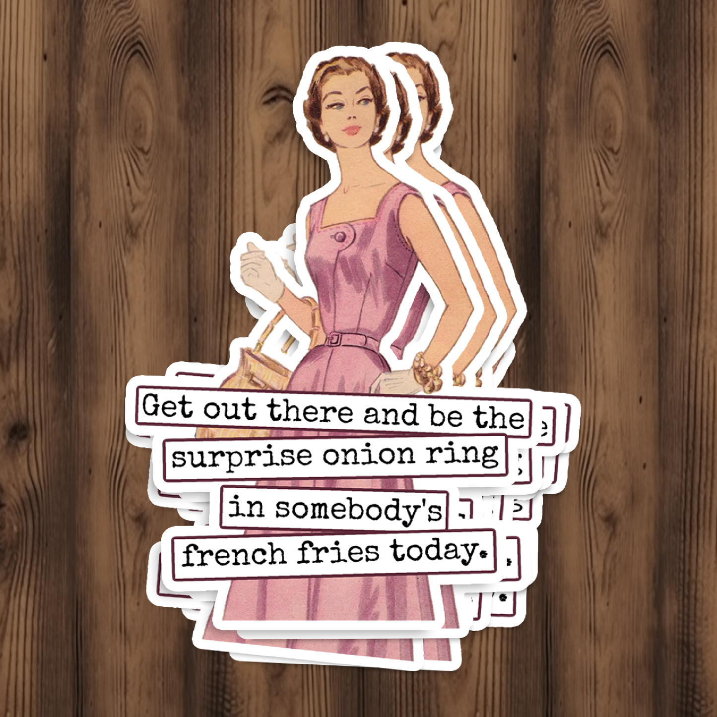 Funny STICKER. Get Out There And Be The Onion Ring...