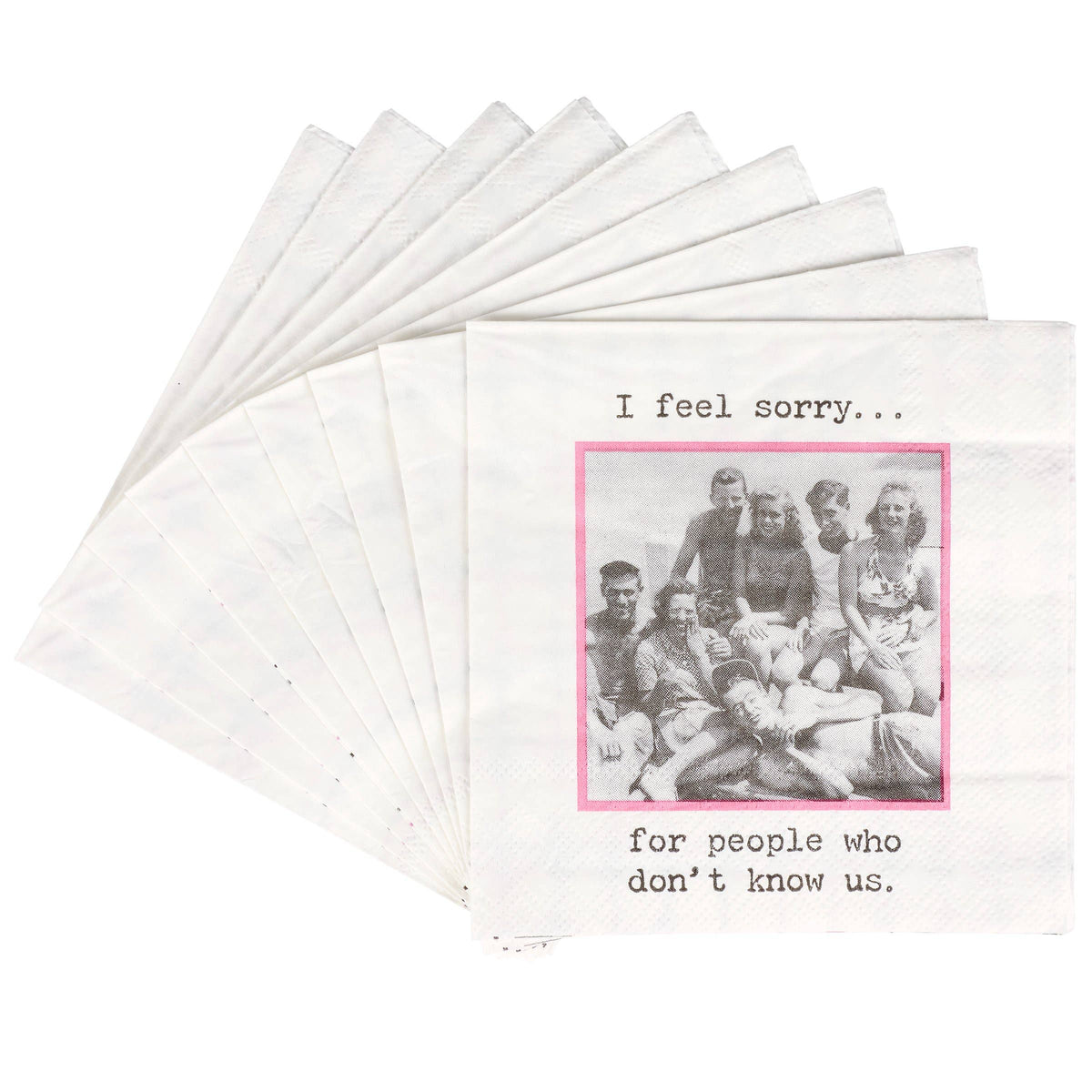 I Feel Sorry For People Beverage Napkin