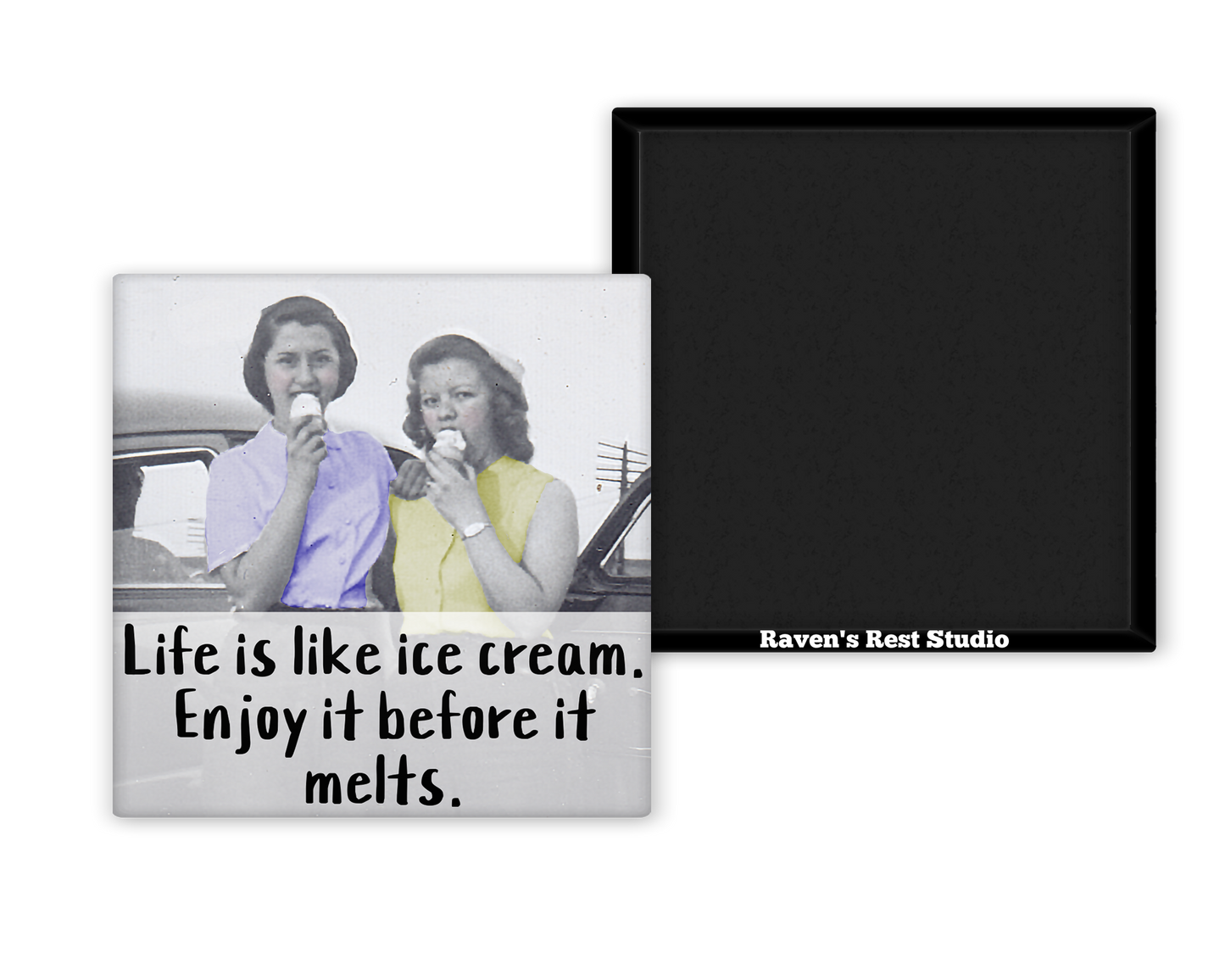 MAGNET. Life is Like Ice Cream. Enjoy It Before It Melts.