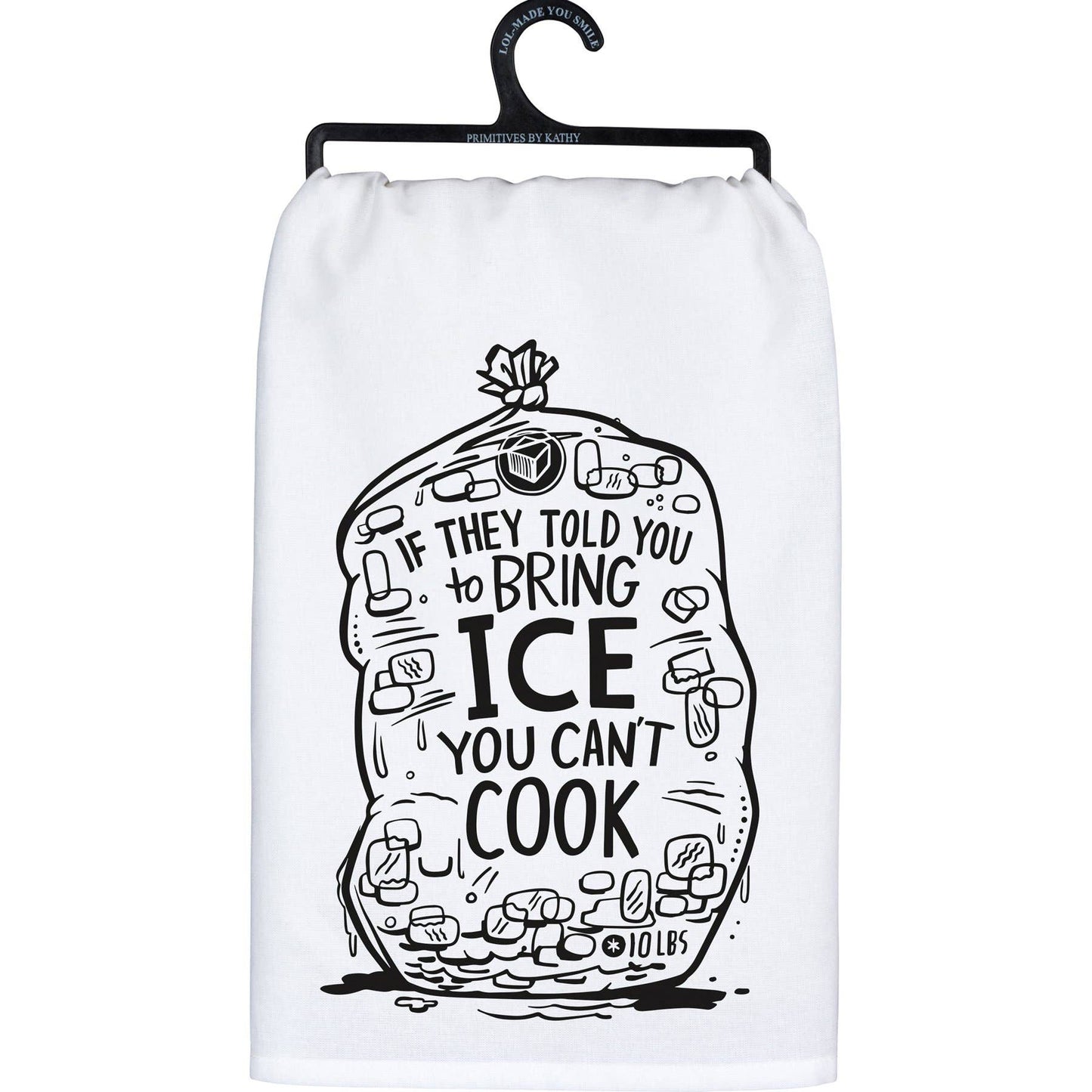 They Told You To Bring Ice Kitchen Towel
