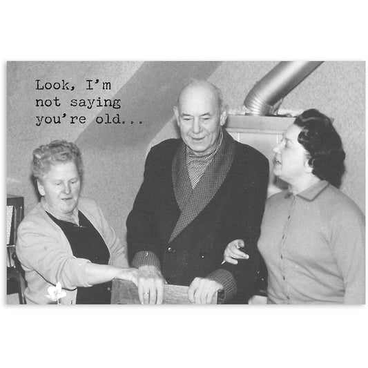 You're Old Greeting Card