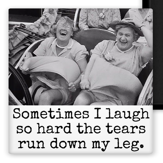 MAGNET. Sometimes I Laugh So Hard The Tears Run Down My Leg
