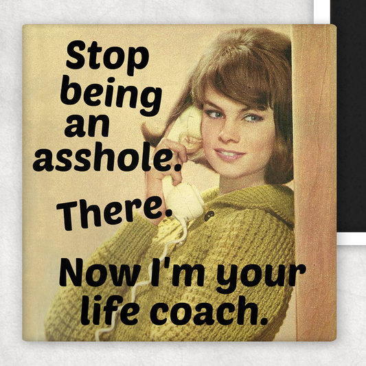 Fridge Magnet. Stop Being An Asshole...