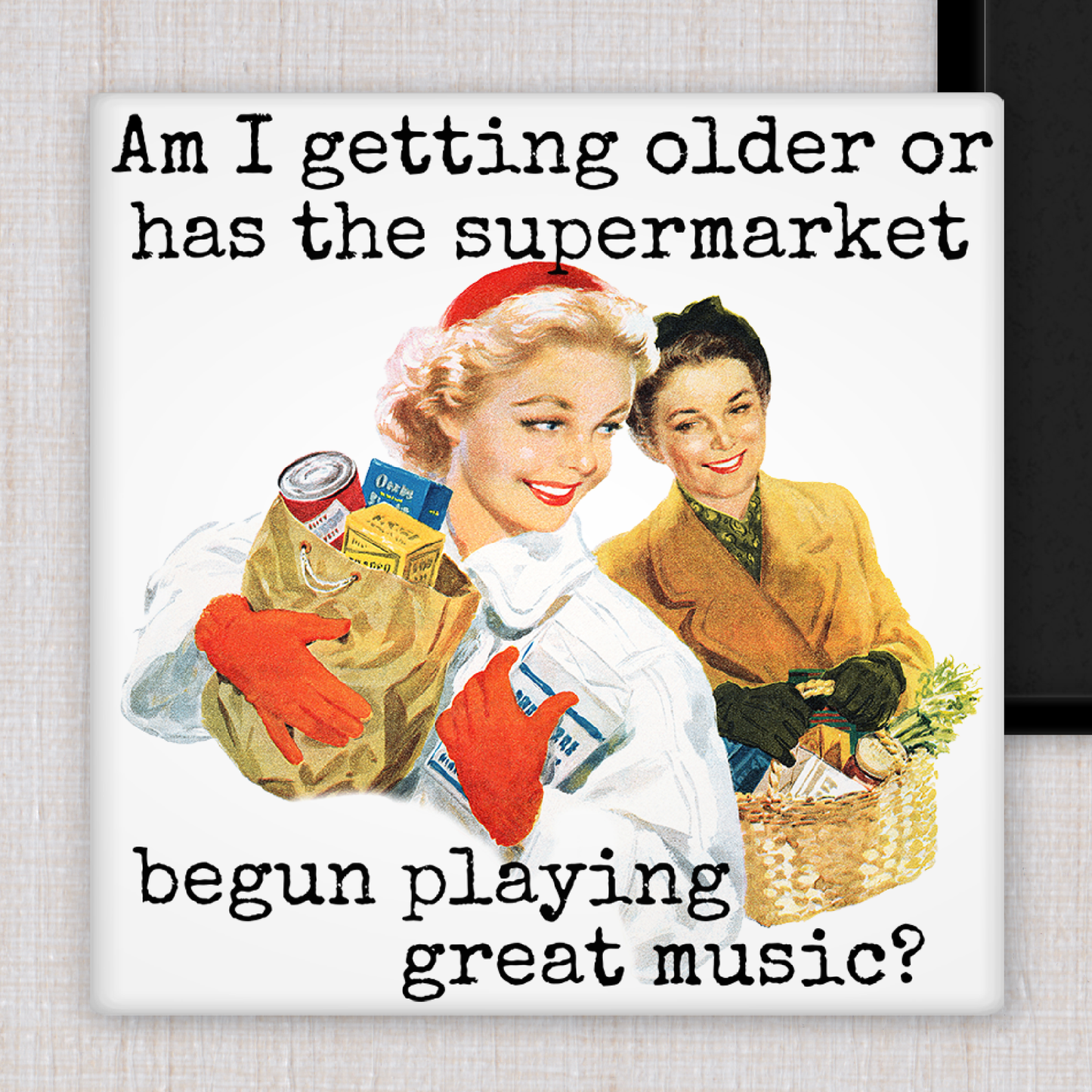 MAGNET. Am I Getting Older Or Has The Supermarket Begun...