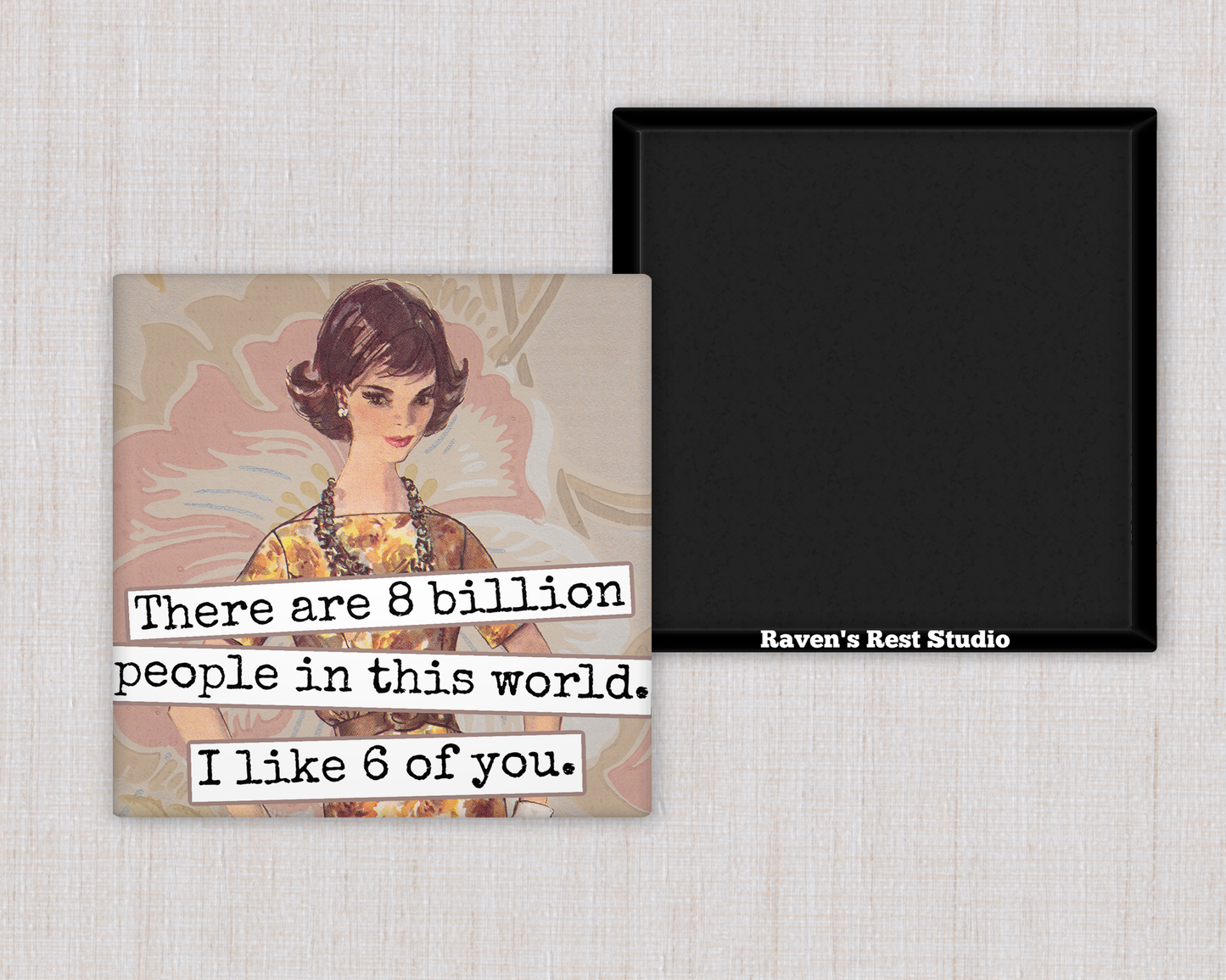 MAGNET. There Are 8 Billion People In This World...
