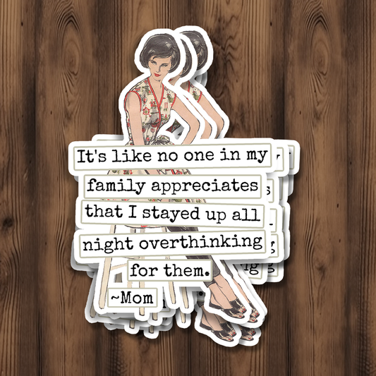 Funny STICKER. It's Like No One In My Family Appreciates...